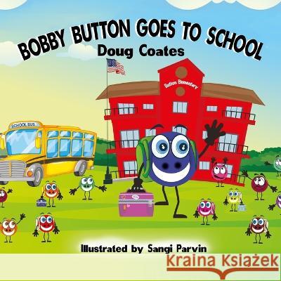 Bobby Button Goes to School Sangi Parvin Doug Coates  9781957645032 Martina Publishing - książka