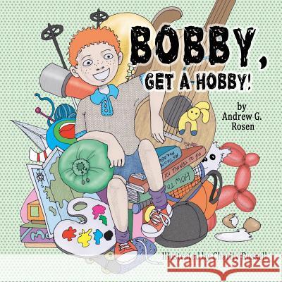 Bobby, Get a Hobby! Andrew Guy Rosen Charity Russell 9781985779457 Createspace Independent Publishing Platform - książka