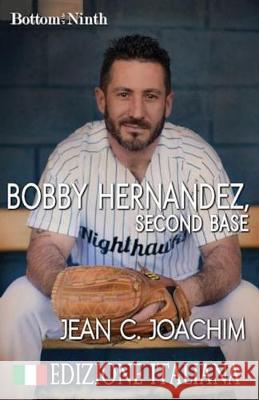 Bobby Hernandez, Second Base (Edizione Italiana) Jean C. Joachim Simona Trapani 9781950244928 Jean Joachim - książka