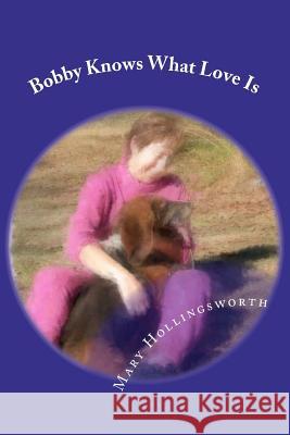 Bobby Knows What Love Is: Book Two ? Blessed Bassets & Friends Dr Mary Ann Hollingsworth Mary Ann Hollingsworth Talia L. Mosley 9781481107655 Createspace - książka