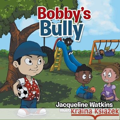 Bobby's Bully Jacqueline Watkins 9781514491850 Xlibris - książka