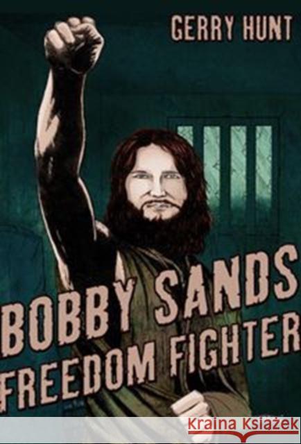 Bobby Sands: Freedom Fighter Gerry Hunt 9781847178152 O'Brien Press Ltd - książka