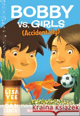 Bobby vs. Girls (Accidentally) Lisa Yee 9780545055932 Arthur A. Levine Books - książka