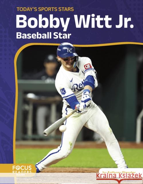 Bobby Witt Jr.: Baseball Star Anthony Streeter 9798889985976 Focus Readers - książka