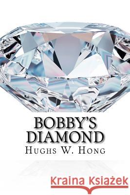 Bobby's Diamond Hughs Wonki Hong 9781985186187 Createspace Independent Publishing Platform - książka