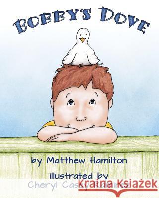 Bobby's Dove Cheryl Case Matthew Hamilton 9781479346943 Createspace - książka