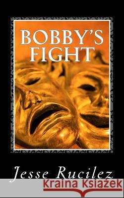 Bobby's Fight Jesse Lynn Rucilez 9781546875765 Createspace Independent Publishing Platform - książka