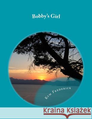 Bobby's Girl: 26 songs that make up a sound track to my life Frederick, Kym 9781499264074 Createspace - książka