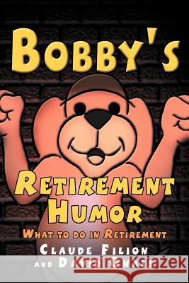 Bobby's Retirement Humor Claude Filion David Gnass 9781477100974 Xlibris Corporation - książka