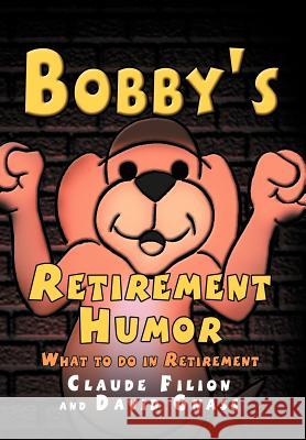Bobby's Retirement Humor Claude Filion David Gnass 9781477100981 Xlibris Corporation - książka
