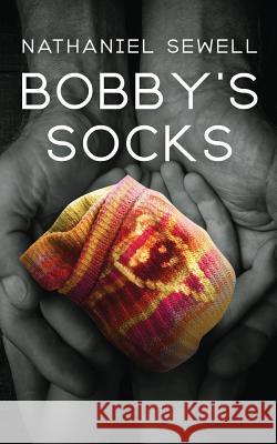 Bobby's Socks Nathaniel Sewell   9781733736701 Nathaniel Sewell - książka