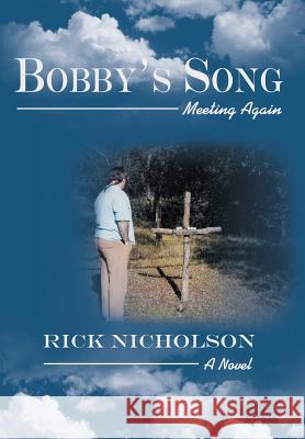 Bobby's Song: Meeting Again Nicholson, Rick 9781475966329 iUniverse.com - książka