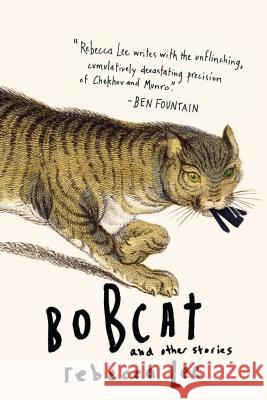 Bobcat & Other Stories Rebecca Lee 9781616201739 Algonquin Books of Chapel Hill - książka