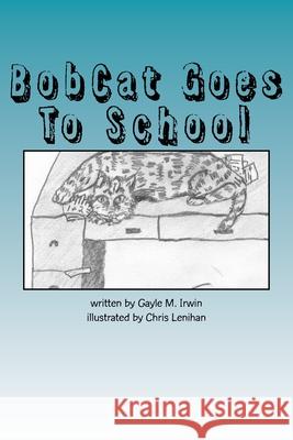 BobCat Goes To School Lenihan, Chris 9781539813361 Createspace Independent Publishing Platform - książka