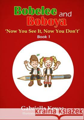 Bobelee and Boboya: Now You See It, Now You Don't Gabriella Kovac Pricilia Anugrah 9781507676561 Createspace - książka