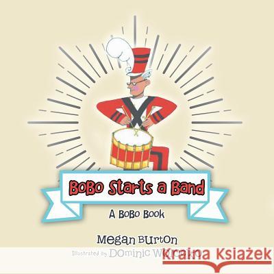 Bobo Starts a Band: A Bobo Book Megan Burton 9781546245148 Authorhouse - książka