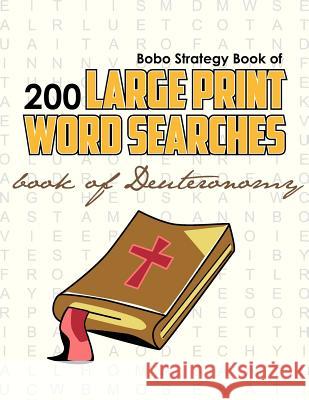 Bobo Strategy Book of 200 Large Print Word Searches: Book of Deuteronomy Chris Cunliffe 9780981988146 Bobo Strategy - książka
