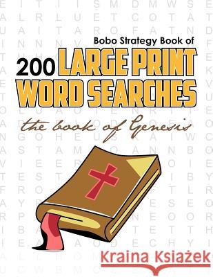 Bobo Strategy Book of 200 Large Print Word Searches: The Book of Genesis Chris Cunliffe 9780981988108 Bobo Strategy - książka