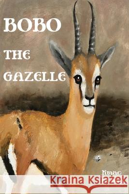 Bobo The Gazelle Kmac El Bey Dugi Sol Cori Bey 9781736249024 Lionhearted Books - książka