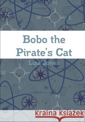 Bobo the Pirate's Cat Lisa Jones 9781291739862 Lulu.com - książka