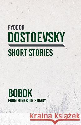 Bobok; From Somebody's Diary Dostoevsky, Fyodor 9781528708296 Classic Books Library - książka