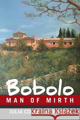 Bobolo: Man of Mirth Julia Cooley Altrocchi, Dr Paul Altrocchi, Catherine Altrocchi Waidyatilleka 9781664143623 Xlibris Us - książka