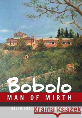 Bobolo: Man of Mirth Julia Cooley Altrocchi, Dr Paul Altrocchi, Catherine Altrocchi Waidyatilleka 9781664143630 Xlibris Us - książka