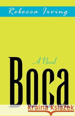 Boca Rebecca Irving 9781413418446 Xlibris Corporation - książka