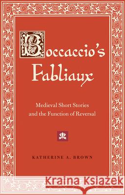 Boccaccio's Fabliaux: Medieval Short Stories and the Function of Reversal Katherine Brown 9780813068275 University Press of Florida - książka