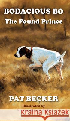 Bodacious Bo: The Pound Prince Pat Becker 9781633020405 Total Publishing and Media - książka