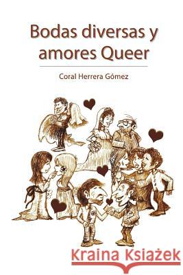 Bodas Diversas y Amores Queer Coral Herrera Gomez Jorge Morales Carbonell Jorge Morales Carbonell 9781492768081 Createspace - książka