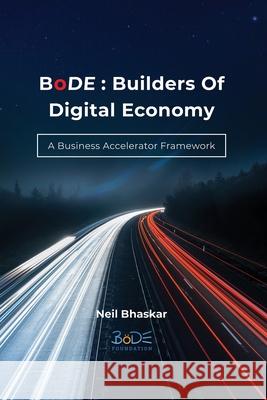 BoDE: Builders of Digital Economy: A Business Accelerator Framework Neil Bhaskar 9781977247285 Outskirts Press - książka