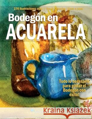 Bodegón en Acuarela Viscarra, Alejandra 9781689617802 Independently Published - książka