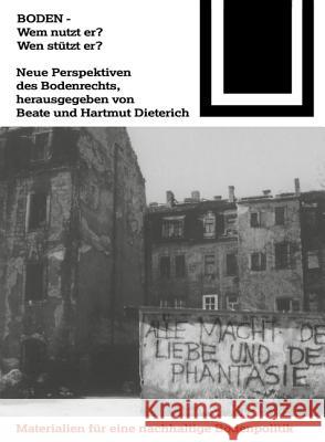 Boden, Wem nutzt er? Wen stützt er? : Neue Perspektiven des Bodenrechts Beate Dieterich Hartmut Dieterich 9783764363949 Birkhauser Basel - książka