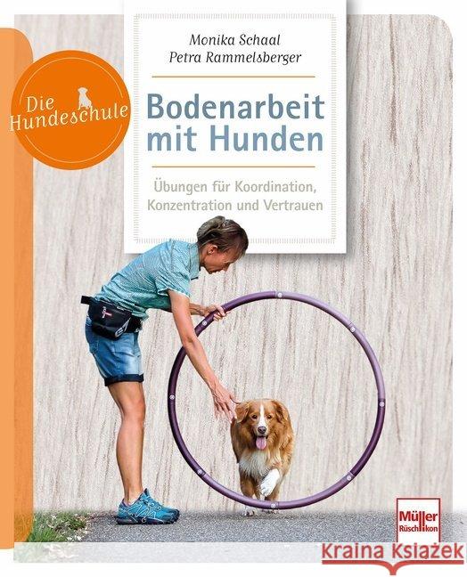Bodenarbeit mit Hunden : Übungen für Koordination, Konzentration und Vertrauen Schaal, Monika 9783275021581 Müller Rüschlikon - książka