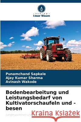 Bodenbearbeitung und Leistungsbedarf von Kultivatorschaufeln und -besen Punamchand Sapkale Ajay Kumar Sharma Avinash Wakode 9786209777264 Verlag Unser Wissen - książka