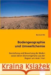Bodengeographie und Umweltchemie : Darstellung und Bewertung der Böden sowie deren Elementgehalte aus der Region um Arak / Iran Nils, Borchard 9783836485074 VDM Verlag Dr. Müller - książka