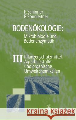 Bodenökologie: Mikrobiologie Und Bodenenzymatik Band III: Pflanzenschutzmittel, Agrarhilfsstoffe Und Organische Umweltchemikalien Schinner, Franz 9783540610250 Springer - książka