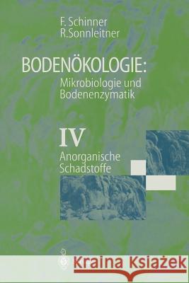 Bodenökologie: Mikrobiologie Und Bodenenzymatik Band IV: Anorganische Schadstoffe Schinner, Franz 9783642643927 Springer - książka