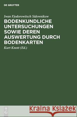 Bodenkundliche Untersuchungen Sowie Deren Auswertung Durch Bodenkarten Iwan Fjodorowitsch Sidownikow, Kurt Knott 9783112568675 De Gruyter - książka