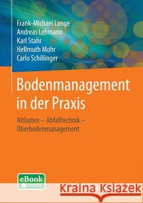 Bodenmanagement in Der Praxis: Vorsorgender Und Nachsorgender Bodenschutz - Baubegleitung - Bodenschutzrecht Lange, Frank-Michael 9783658100582 Springer Vieweg - książka