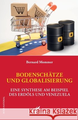 Bodensch?tze Und Globalisierung: Eine Synthese Am Beispiel Des Erd?ls Und Venezuela Bernard Mommer 9782336618029 Editions L'Harmattan - książka