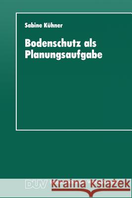 Bodenschutz ALS Planungsaufgabe: Die Weiterentwicklung Der Raumordnung Zu Einer 