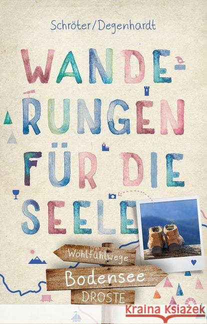 Bodensee. Wanderungen für die Seele : Wohlfühlwege Degenhardt, Tatjana; Schröter, Reinhard 9783770020805 Droste - książka