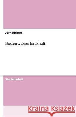 Bodenwasserhaushalt J. Rn Rickert 9783640498741 Grin Verlag - książka