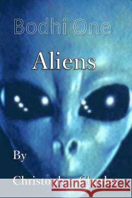 Bodhi One: Aliens Christopher Charles 9781987404258 Createspace Independent Publishing Platform - książka