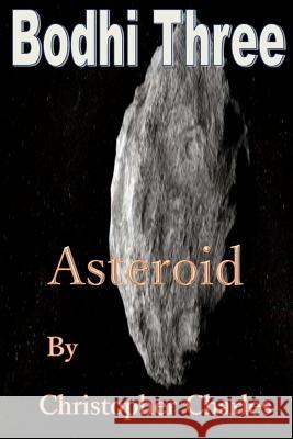 Bodhi Three: Asteroid Christopher Charles 9781719494540 Createspace Independent Publishing Platform - książka