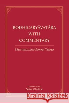 Bodhicaryavatara With Commentary Sonam Tsemo, Acarya Santideva, Adrian O'Sullivan 9781733556026 Dechen Foundation - książka