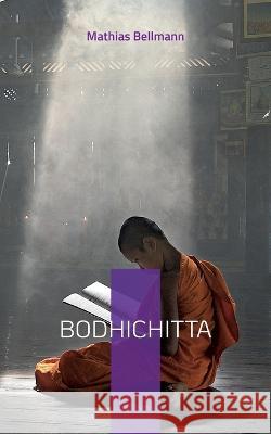 Bodhichitta: Der Erleuchtungspfad Mathias Bellmann 9783756230839 Bod - Books on Demand - książka