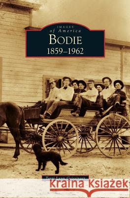 Bodie: 1859-1962 Terri Lynn Geissinger 9781531638696 Arcadia Publishing Library Editions - książka